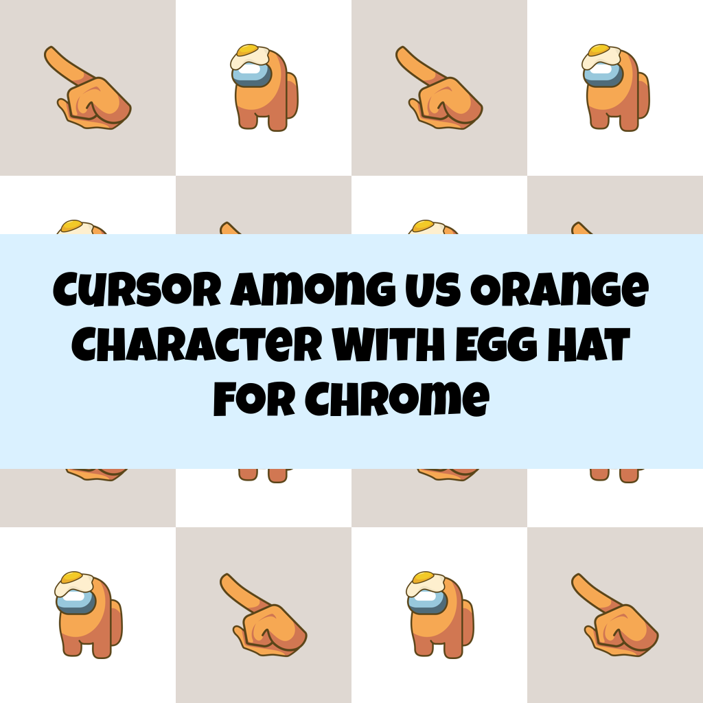 Cursor Among Us Orange Character With Egg Hat For Chrome